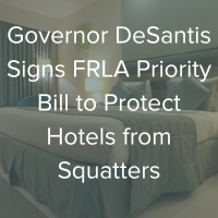 Governor Ron DeSantis Signs FRLA Priority Bill to Protect Hotels from Squatters